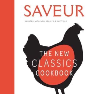 Saveur: The New Classics Cookbook (Expanded Edition): 1,100+ Recipes + Expert Ad